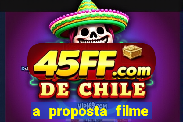 a proposta filme completo dublado topflix